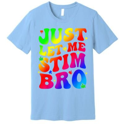 Just Let Me Stim Bro Autism Awareness Month Premium T-Shirt