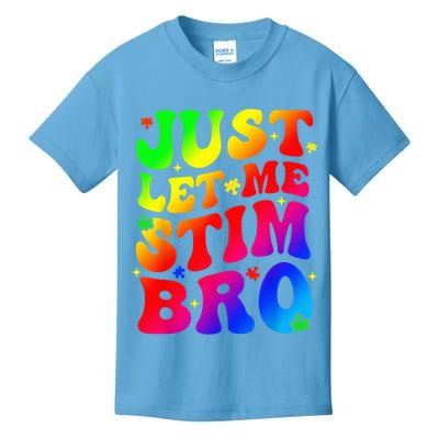 Just Let Me Stim Bro Autism Awareness Month Kids T-Shirt