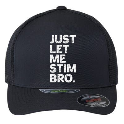 Just Let Me Stim Bro Funny Autism Awareness Month Flexfit Unipanel Trucker Cap