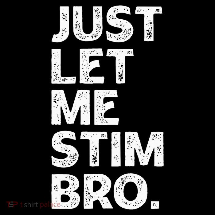 Just Let Me Stim Bro Funny Autism Awareness Month T-Shirt