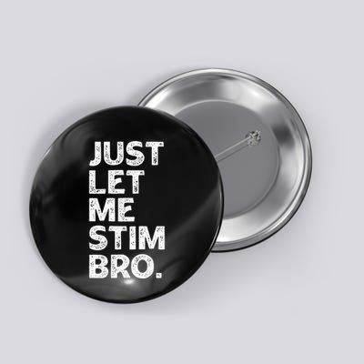 Just Let Me Stim Bro Funny Autism Awareness Month Button