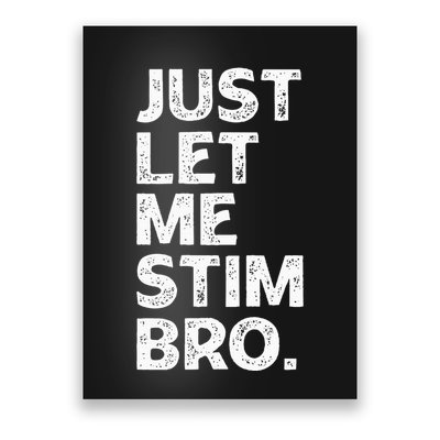 Just Let Me Stim Bro Funny Autism Awareness Month Poster