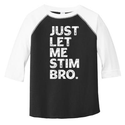 Just Let Me Stim Bro Funny Autism Awareness Month Toddler Fine Jersey T-Shirt