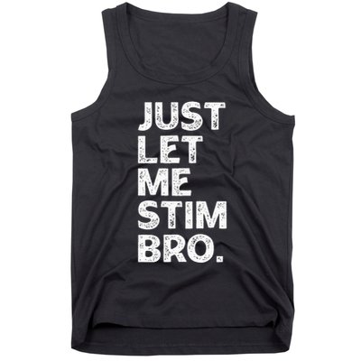 Just Let Me Stim Bro Funny Autism Awareness Month Tank Top
