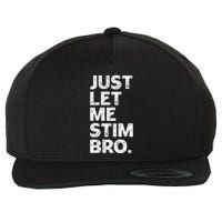 Just Let Me Stim Bro Funny Autism Awareness Month Wool Snapback Cap