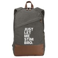 Just Let Me Stim Bro Funny Autism Awareness Month Cotton Canvas Backpack