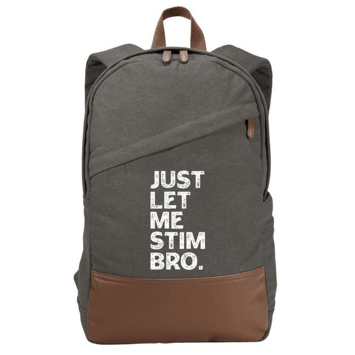 Just Let Me Stim Bro Funny Autism Awareness Month Cotton Canvas Backpack