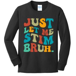 Just Let Me Stim Bruh Funny Meme Autism Awareness Kids Long Sleeve Shirt