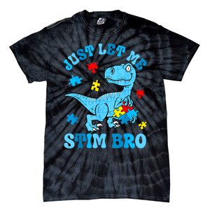 Just Let Me Stim Bro Funny Autism Awareness Tie-Dye T-Shirt