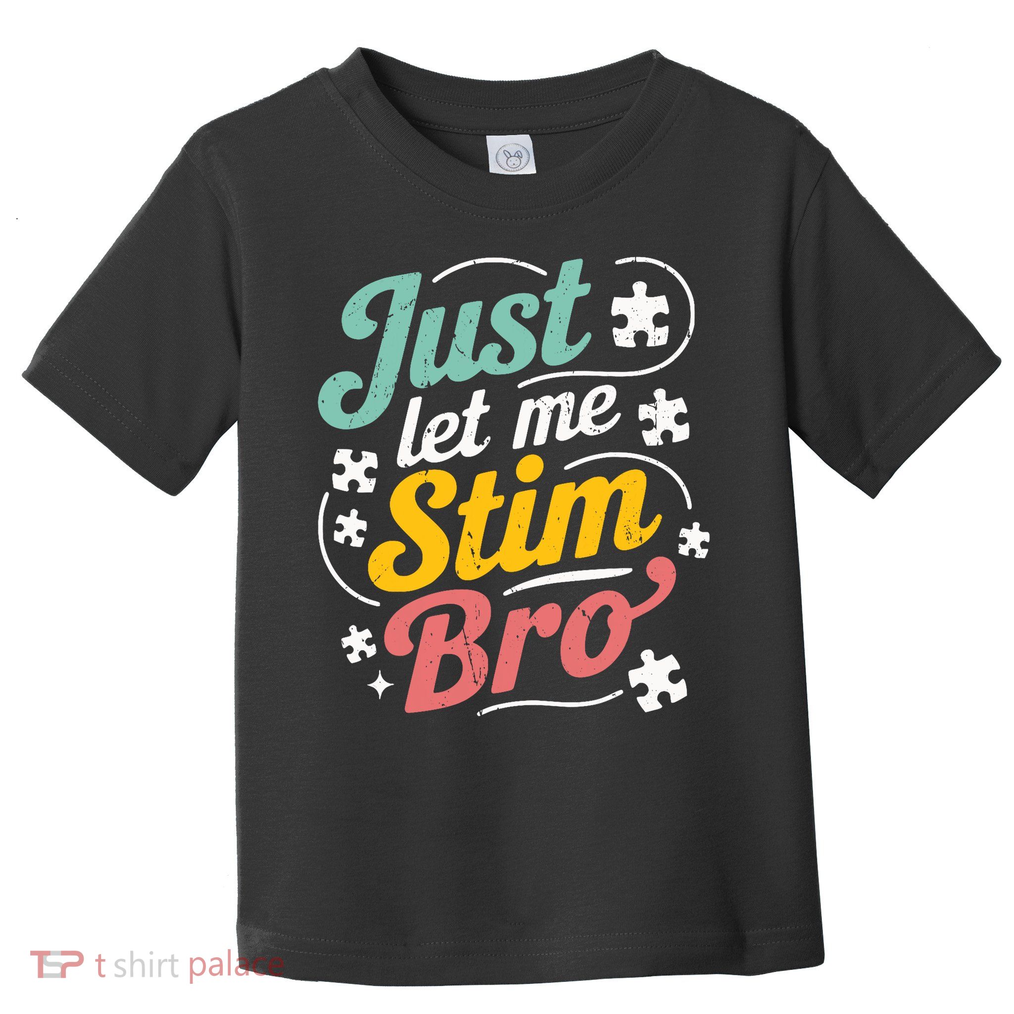 Just Let Me Stim Bro Kids Boys Men  Funny Autism Awareness   Toddler T-Shirt