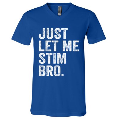 Just Let Me Stim Bro Funny Autism Awareness Month Cool Gift V-Neck T-Shirt