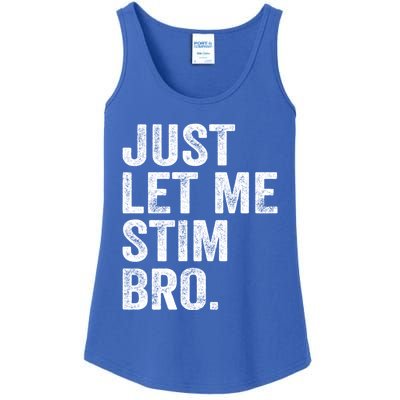 Just Let Me Stim Bro Funny Autism Awareness Month Cool Gift Ladies Essential Tank