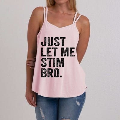 Just Let Me Stim Bro Funny Autism Awareness Month Cool Gift Women's Strappy Tank