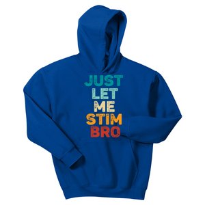 Just Let Me Stim Bro Gift Kids Hoodie