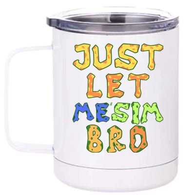 Just Let Me Stim Bro Funny Autism Awareness Month Gift 12 oz Stainless Steel Tumbler Cup