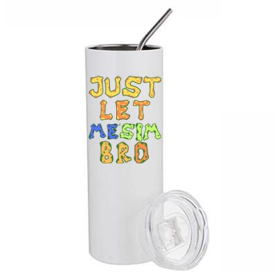 Just Let Me Stim Bro Funny Autism Awareness Month Gift Stainless Steel Tumbler