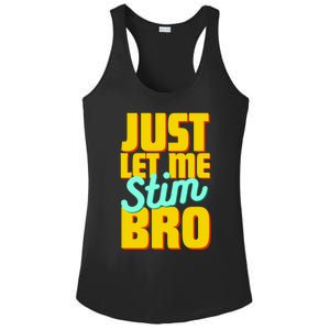 Just Let Me Stim Bro Funny Autistic Autism Awareness Gift Ladies PosiCharge Competitor Racerback Tank