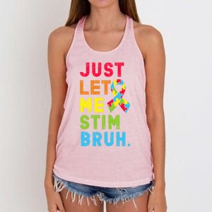 Just Let Me Stim Bruh Bro Autism Awareness Autism Cool Gift Women's Knotted Racerback Tank