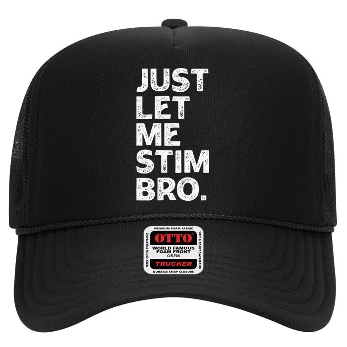 Just Let Me Stim Bro Funny Autism Awareness Month High Crown Mesh Back Trucker Hat