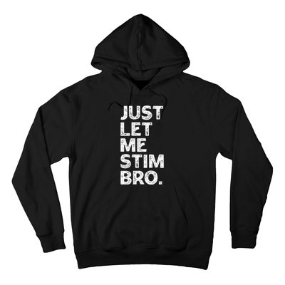 Just Let Me Stim Bro Funny Autism Awareness Month Hoodie