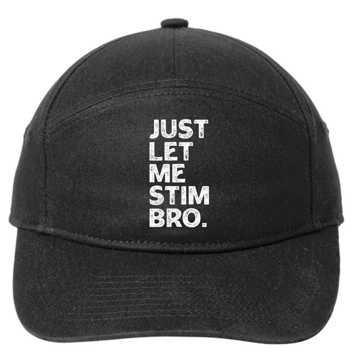 Just Let Me Stim Bro Funny Autism Awareness Month 7-Panel Snapback Hat