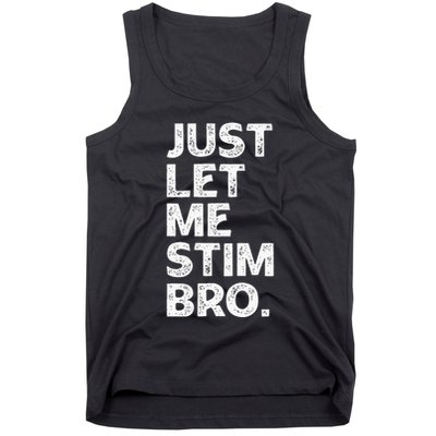 Just Let Me Stim Bro Funny Autism Awareness Month Tank Top