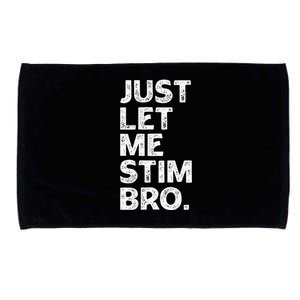 Just Let Me Stim Bro Funny Autism Awareness Month Microfiber Hand Towel