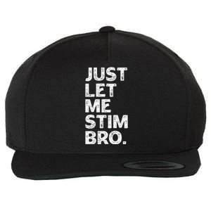 Just Let Me Stim Bro Funny Autism Awareness Month Wool Snapback Cap