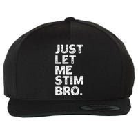 Just Let Me Stim Bro Funny Autism Awareness Month Wool Snapback Cap