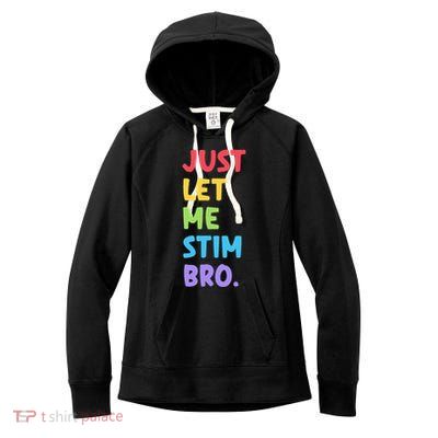 Just Let Me Stim Bro Cute Autistic Autism Women's Fleece Hoodie