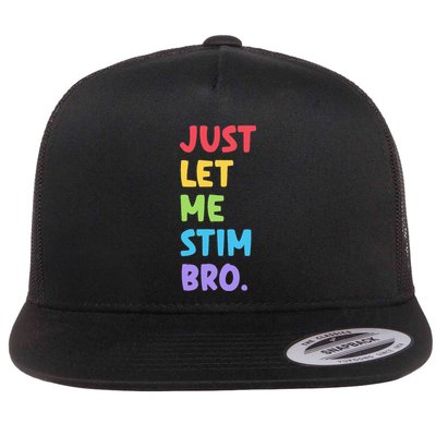 Just Let Me Stim Bro Cute Autistic Autism Flatbill Hat