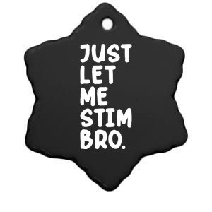 Just Let Me Stim Bro Ceramic Star Ornament