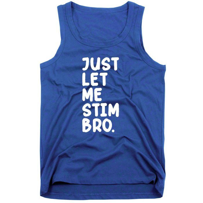 Just Let Me Stim Bro Tank Top