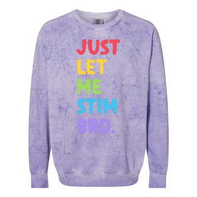 Just Let Me Stim Bro Cute Autistic Autism Awareness Month Colorblast Crewneck Sweatshirt