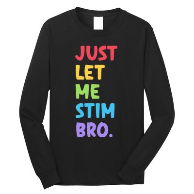 Just Let Me Stim Bro Cute Autistic Autism Awareness Month Long Sleeve Shirt