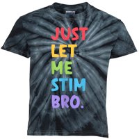 Just Let Me Stim Bro Autism Awareness Kids Tie-Dye T-Shirt