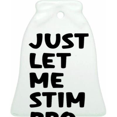 Just Let Me Stim Bro Ceramic Bell Ornament