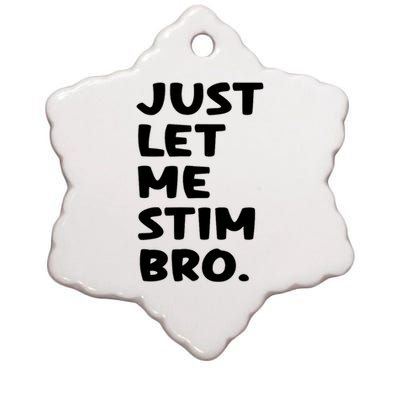 Just Let Me Stim Bro Ceramic Star Ornament