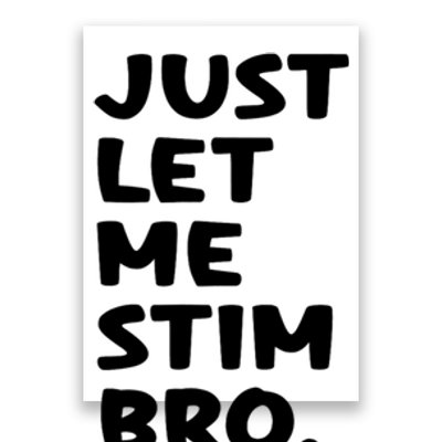 Just Let Me Stim Bro Poster