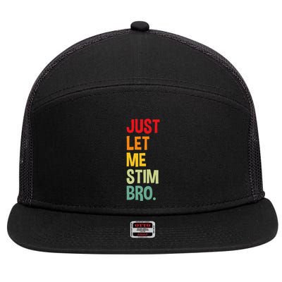 Just Let Me Stim Bro Funny Autism Awareness Autism 7 Panel Mesh Trucker Snapback Hat