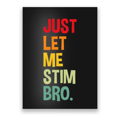 Just Let Me Stim Bro Funny Autism Awareness Autism Poster
