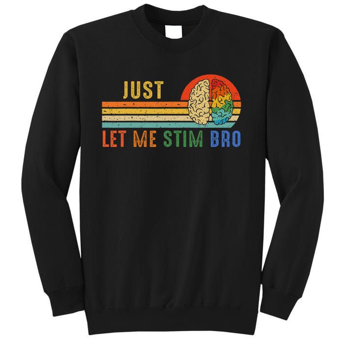 Just Let Me Stim Bro Funny Neurodiversity April Sweatshirt