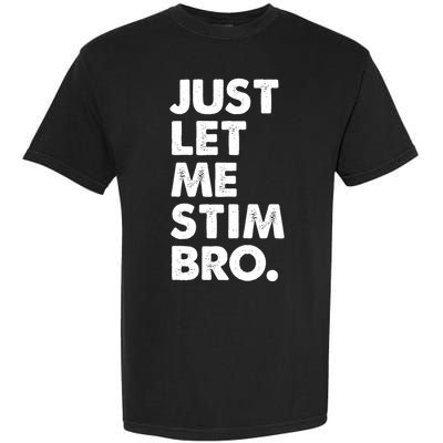 Just Let Me Stim Bro Autism Awareness Garment-Dyed Heavyweight T-Shirt