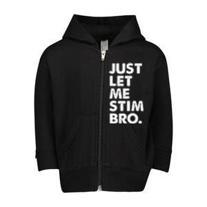 Just Let Me Stim Bro Autism Awareness Toddler Zip Fleece Hoodie