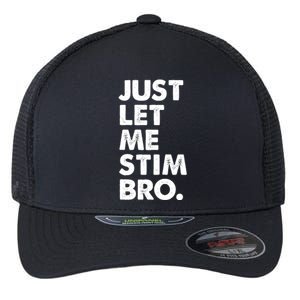 Just Let Me Stim Bro Autism Awareness Flexfit Unipanel Trucker Cap