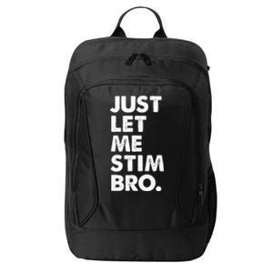 Just Let Me Stim Bro Autism Awareness City Backpack