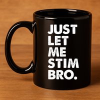 Just Let Me Stim Bro Autism Awareness 11oz C Handle Ceramic Mug