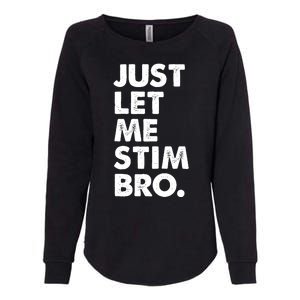 Just Let Me Stim Bro Autism Awareness Womens California Wash Sweatshirt