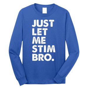 Just Let Me Stim Bro Autism Awareness Long Sleeve Shirt