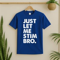 Just Let Me Stim Bro Autism Awareness T-Shirt